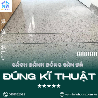 Cách đánh bóng sàn đá thông dụng đúng kỹ thuật
