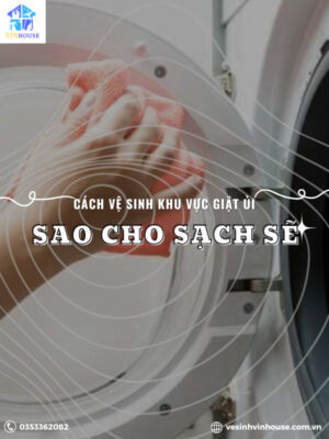 Cách vệ sinh khu vực giặt ủi sao cho sạch sẽ