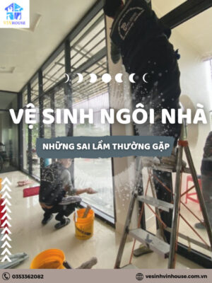 Vệ sinh ngôi nhà: Những sai lầm thường gặp và cách khắc phục
